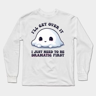 I Just Need To Be Dramatic Lazy Kawaii Ghost Long Sleeve T-Shirt